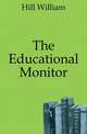 The Educational Monitor, Hill William 