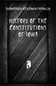 History of the Constitutions of Iowa, Shambaugh Benjamin Franklin 