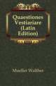 Quaestiones Vestiariare (Latin Edition), Mueller Walther 