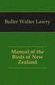 Manual of the Birds of New Zealand, Buller Walter Lawry 