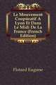 Le Mouvement Cooperatif A Lyon Et Dans Le Midi De La France (French Edition), Flotard Eugene 