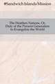 The Heathen Nations, Or, Duty of the Present Generation to Evangelize the World, #Sandwich Islands Mission 