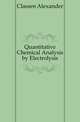 Quantitative Chemical Analysis by Electrolysis, Classen Alexander 