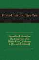 Semaine Litteraire Du Courrier Des Etats-Unis, Volume 6 (French Edition), Etats-Unis Courrier Des 