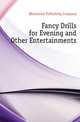 Fancy Drills for Evening and Other Entertainments, #Butterick Publishing Company 