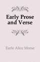 Early Prose and Verse, Earle Alice Morse 