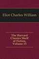 The Harvard Classics Shelf of Fiction, Volume 15, Eliot Charles William 