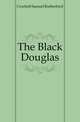 The Black Douglas, Crockett Samuel Rutherford 