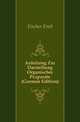 Anleitung Zur Darstellung Organischer Praeparate (German Edition), Fischer Emil 