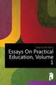 Essays On Practical Education, Volume 1, Edgeworth Maria 