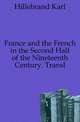 France and the French in the Second Half of the Nineteenth Century. Transl, Hillebrand Karl 