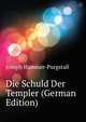 Die Schuld Der Templer (German Edition), Hammer-Purgstall Joseph 