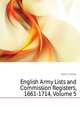 English Army Lists and Commission Registers, 1661-1714, Volume 5, Dalton Charles 