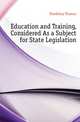 Education and Training, Considered As a Subject for State Legislation, Hawksley Thomas 