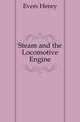 Steam and the Locomotive Engine, Evers Henry 