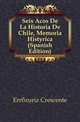 Seis Anyos De La Historia De Chile, Memoria Historica (Spanish Edition), Errazuriz Crescente 