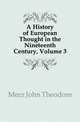 A History of European Thought in the Nineteenth Century, Volume 3, Merz John Theodore 