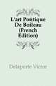 L'art Poetique De Boileau (French Edition), Delaporte Victor 