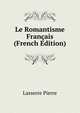 Le Romantisme Francais... (French Edition), Lasserre Pierre 