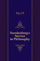 Swedenborg's Service to Philosophy, Eby S B 