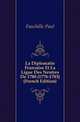 La Diplomatie Francaise Et La Ligue Des Neutres De 1780 (1776-1783) (French Edition), Fauchille Paul 