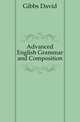 Advanced English Grammar and Composition, Gibbs David 