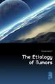 The Etiology of Tumors, Henry F. Formad 