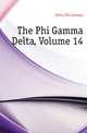 The Phi Gamma Delta, Volume 14, Delta Phi Gamma 