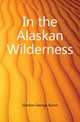 In the Alaskan Wilderness, Gordon George Byron 