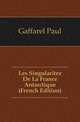 Les Singularitez De La France Antarctique (French Edition), Gaffarel Paul 