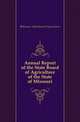 Annual Report of the State Board of Agriculture of the State of Missouri, #Missouri. State Board Of Agriculture 