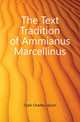 The Text Tradition of Ammianus Marcellinus, Clark Charles Upson 