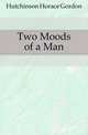 Two Moods of a Man, Hutchinson Horace Gordon 