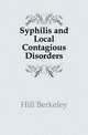 Syphilis and Local Contagious Disorders, Hill Berkeley 
