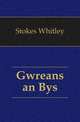 Gwreans an Bys, Stokes Whitley 