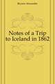 Notes of a Trip to Iceland in 1862, Bryson Alexander 