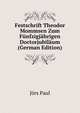 Festschrift Theodor Mommsen Zum Fuenfzigjaehrigen Doctorjubilaeum (German Edition), Joers Paul 