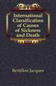 International Classification of Causes of Sickness and Death, Bertillon Jacques 