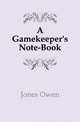 A Gamekeeper's Note-Book, Jones Owen 