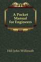 A Pocket Manual for Engineers, Hill John Willmuth 