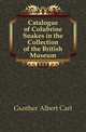 Catalogue of Colubrine Snakes in the Collection of the British Museum, Guenther Albert Carl 
