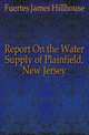 Report On the Water Supply of Plainfield, New Jersey, Fuertes James Hillhouse 