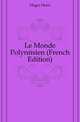 Le Monde Polynesien (French Edition), Mager Henri 