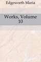 Works, Volume 10, Edgeworth Maria 