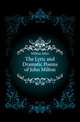 The Lyric and Dramatic Poems of John Milton, Milton John 