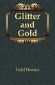 Glitter and Gold, Field Horace 