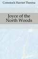 Joyce of the North Woods, Comstock Harriet Theresa 