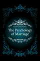 The Psychology of Marriage, Gallichan Walter Matthew 