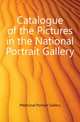 Catalogue of the Pictures in the National Portrait Gallery, #National Portrait Gallery 