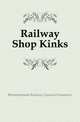 Railway Shop Kinks, #International Railway General Foremen's 